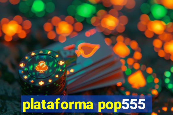 plataforma pop555